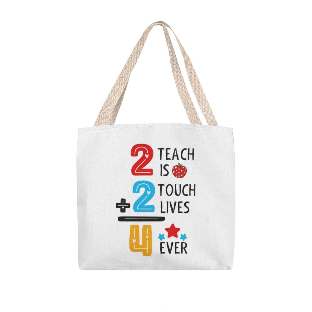 2 Teach is 2 Touch Lives 4 Ever Classic Tote Bag