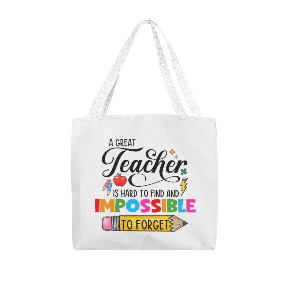 A Great Teacher is Impossible to Forget Classic Tote Bag
