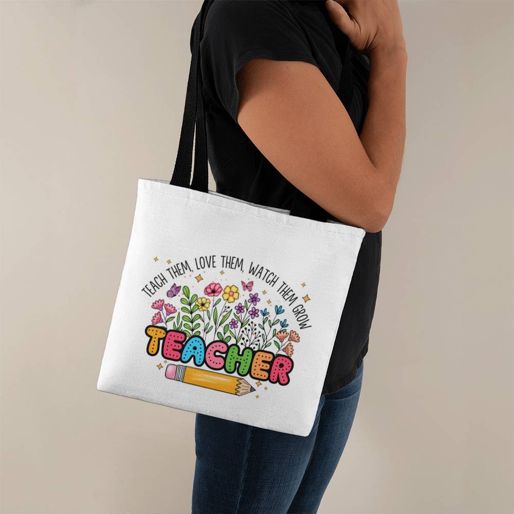 Teach Them, Love Them, Watch Them Grow Classic Tote Bag