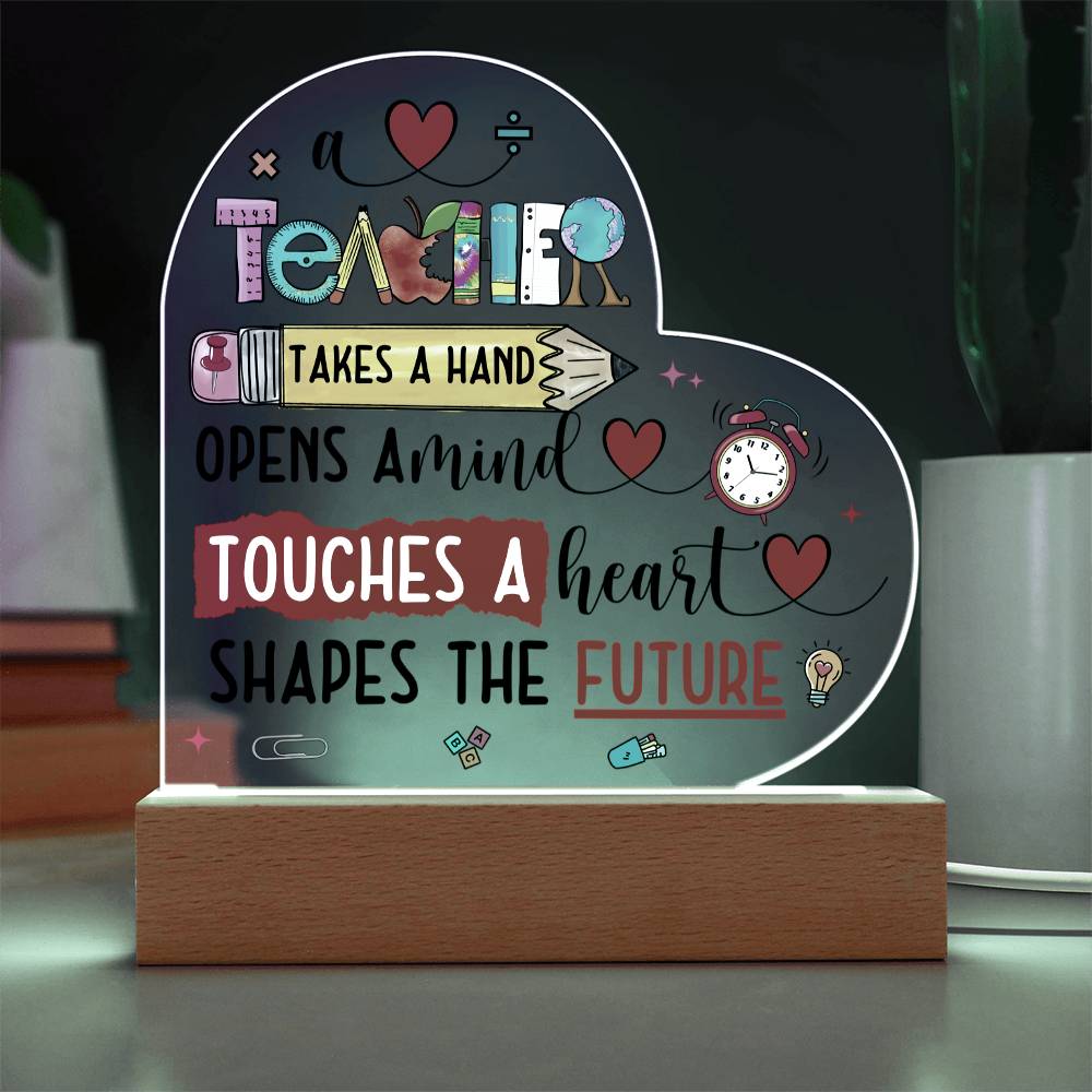 A Teacher Shapes the Future Acrylic Heart Plaque