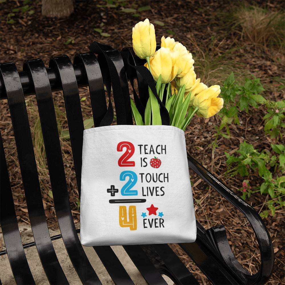 2 Teach is 2 Touch Lives 4 Ever Classic Tote Bag