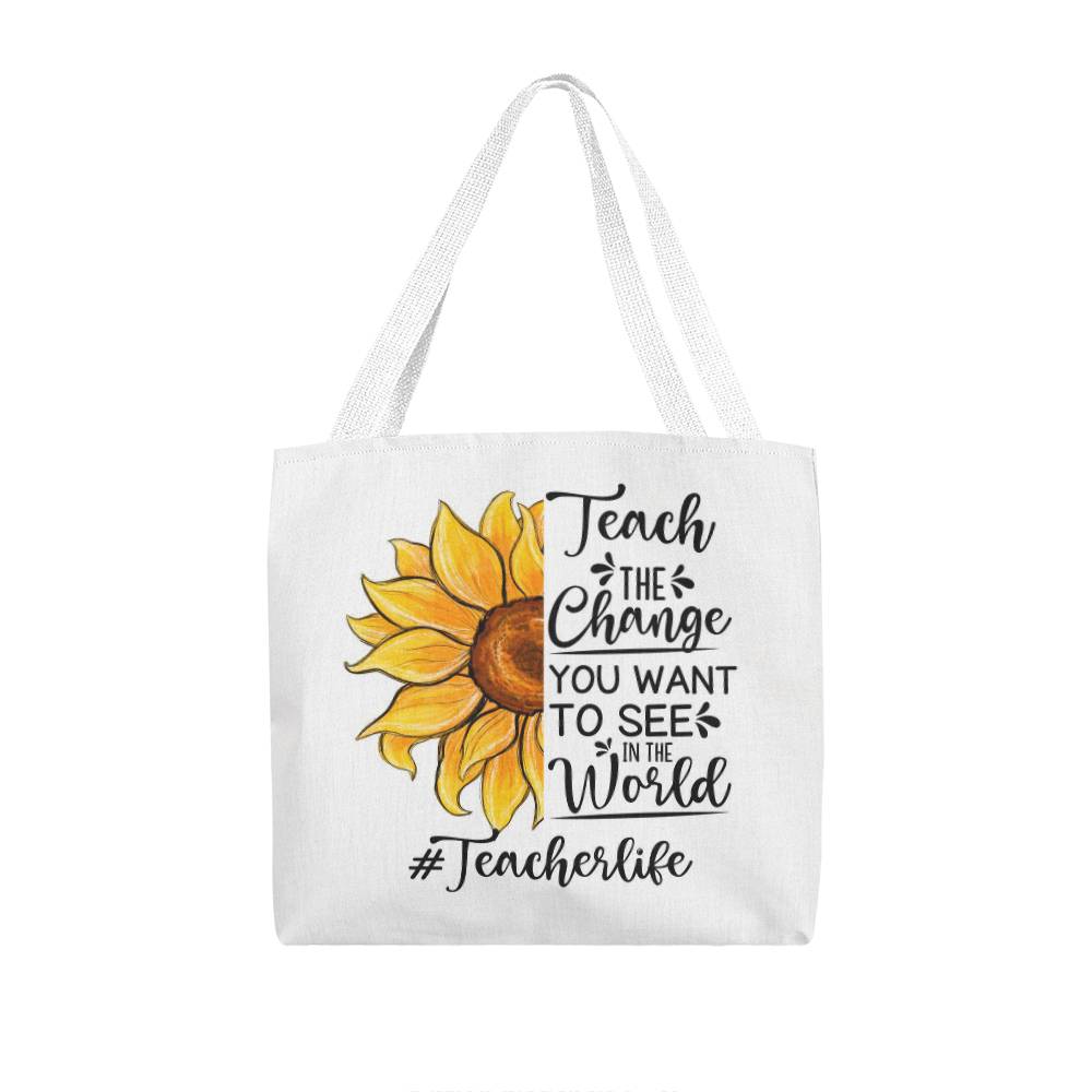 Teach The Change You Want To See in The World  Classic Tote Bag