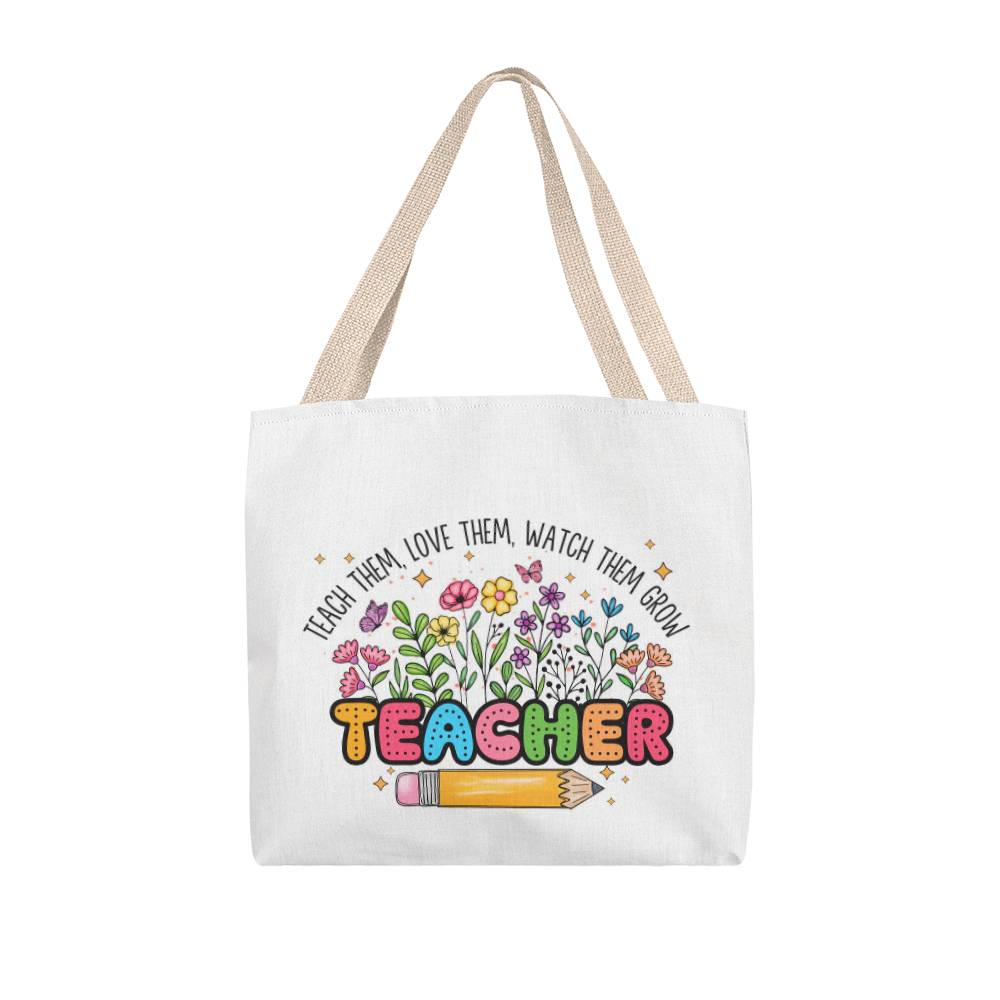 Teach Them, Love Them, Watch Them Grow Classic Tote Bag