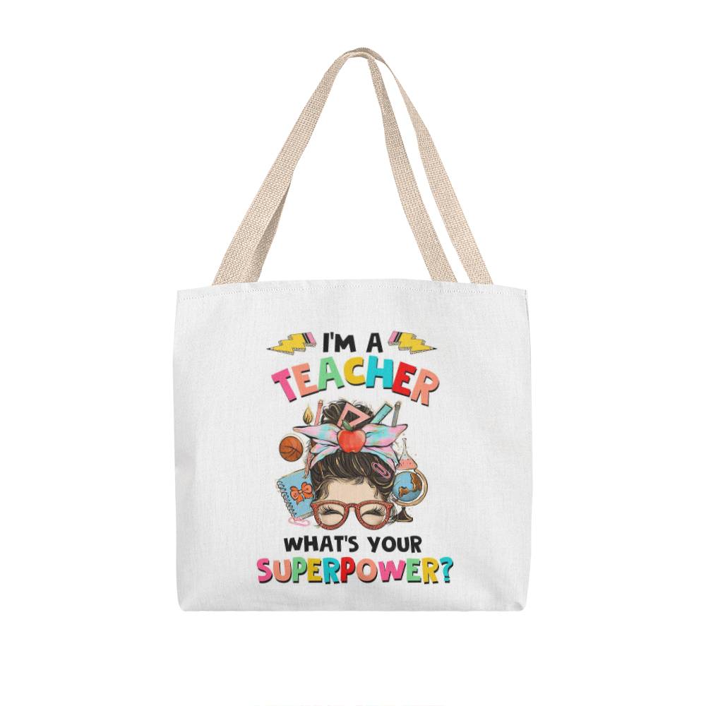 I'm A Teacher What's Your Superpower Classic Tote Bag