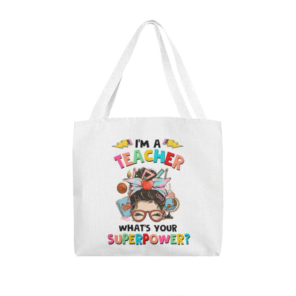 I'm A Teacher What's Your Superpower Classic Tote Bag