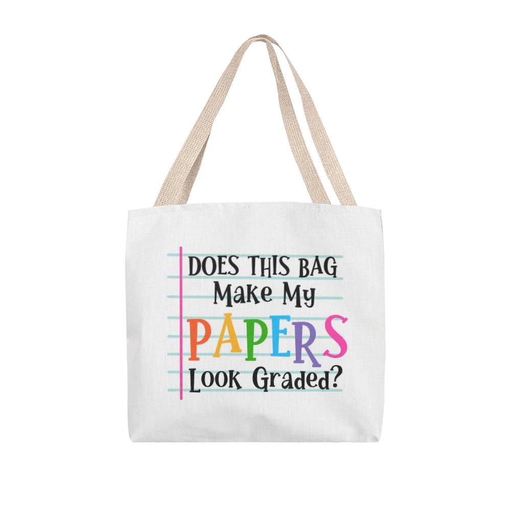 Does This Bag Make my Papers look Graded Classic Tote Bag