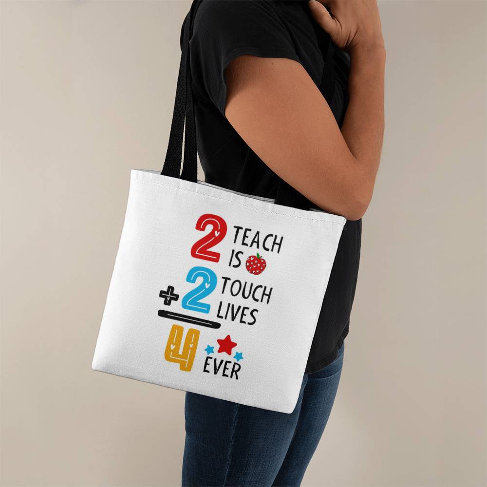 2 Teach is 2 Touch Lives 4 Ever Classic Tote Bag
