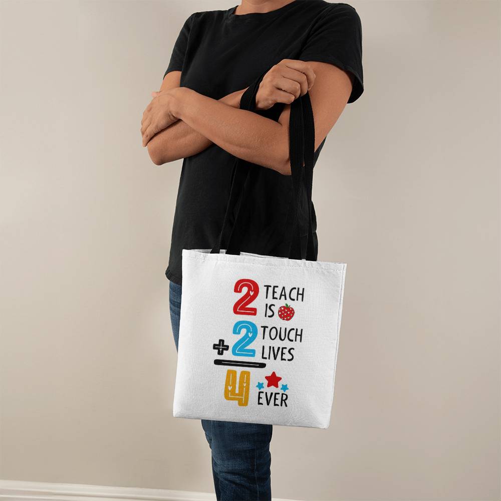 2 Teach is 2 Touch Lives 4 Ever Classic Tote Bag